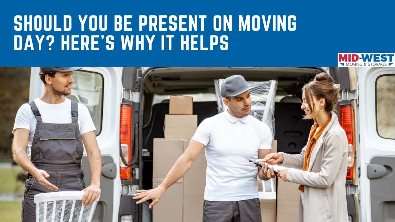Should You Be Present on Moving Day Here’s Why It Helps